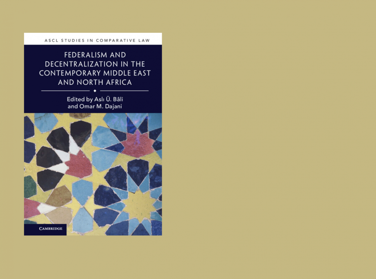 Book Review:  Federalism and Decentralization in the Contemporary Middle East and North Africa - Aslı Ü. Bâli and Omar M. Dajani (eds.)